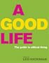 A Good Life: The Guide to Ethical Living
