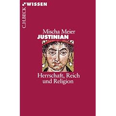 Justinian: Herrschaft, Reich und Religion