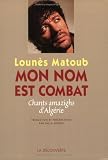 Mon nom est un combat : Po�mes alg�riens chant�s en tamazight de Kabylie