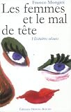 Les femmes et le mal de t�te : Histoires v�cues