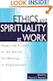 Ethics and Spirituality at Work: Hopes and Pitfalls of the Search for Meaning in Organizations