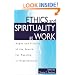 Ethics and Spirituality at Work: Hopes and Pitfalls of the Search for Meaning in Organizations