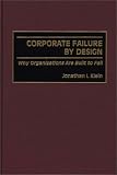 Corporate Failure by Design: Why Organizations Are Built to Fail
