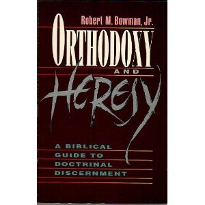 Orthodoxy & Heresy: A Biblical Guide to Doctrinal Discernment