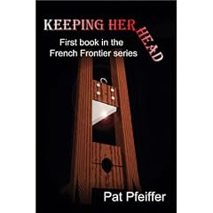 Keeping Her Head:First Book in the French Frontier Series