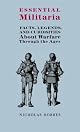 Essential Militaria: Facts, Legends, and Curiosities About Warfare Through the Ages