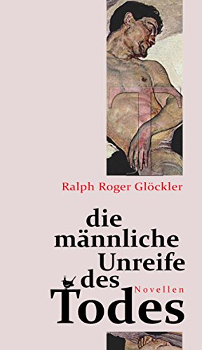 Die männliche Unreife des Todes: Novellen (German Edition)