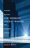 New Thought, Ancient Wisdom: The History and Future of the New Thought Movement