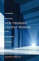 New Thought, Ancient Wisdom: The History and Future of the New Thought Movement