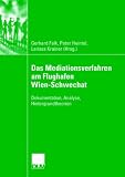 Das Mediationsverfahren am Flughafen Wien-Schwechat. Dokumentation, Analyse, Hintergrundtheorien