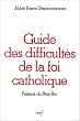 Guide des difficult�s de la foi catholique