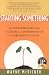 Book Starting Something: An Entrepreneur's Tale of Control, Confrontation & Corporate Culture
