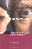 This Man's Pill: Reflections on the 50th Birthday of the Pill (Popular Science)