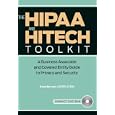 The HIPAA and HITECH Toolkit: A Business Associate and Covered Entity Guide to Privacy and Security by Kate Borten