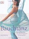 Bauchtanz: Der sanfte Weg zu einem besseren K&ouml;rpergef&uuml;hl