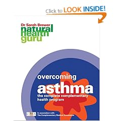 Overcoming Asthma: The Complete Complementary Health Program (Natural Health Guru)