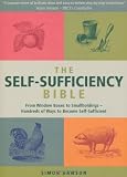 The Self-Sufficiency Bible: Window Boxes to Smallholdings - Hundreds of Ways to Become Self-Sufficient