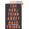 The Hard Thing About Hard Things: Building a Business When There Are No Easy Answers