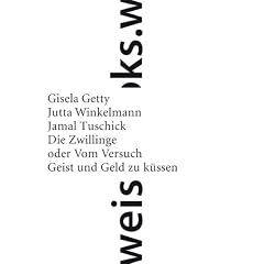 Die Zwillinge: oder Vom Versuch, Geist und Geld zu k�ssen