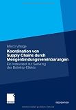 Koordination von Supply Chains durch Mengenbindungsvereinbarungen: Ein Instrument zur Senkung des Bullwhip-Effekts (German Edition)