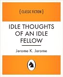 Idle Thoughts of an Idle Fellow