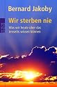 Wir sterben nie: Was wir heute über das Jenseits wissen können