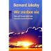 Wir sterben nie: Was wir heute �ber das Jenseits wissen k�nnen