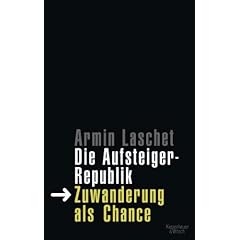 Die Aufsteigerrepublik: Zuwanderung als Chance
