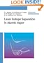 Laser Isotope Separation in Atomic Vapor