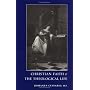 Christian Faith and the Theological Life by Romanus Cessario