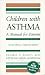 Children With Asthma: A Manual for Parents