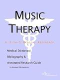 Music Therapy - A Medical Dictionary, Bibliography, and Annotated Research Guide to Internet References