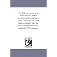 The Bible and astronomy; an exposition of the Biblical cosmology, and its relations to natural science. By John Henry... by  Michigan Historical Reprint Series