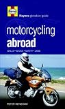 Haynes Motorcycling Abroad: Adventure, Advice, Safety, Laws (Haynes Glovebox Guide)