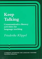 Keep Talking: Communicative Fluency Activities for Language Teaching (Cambridge Handbooks for Language Teachers)