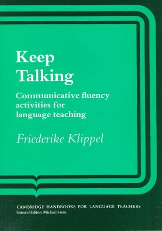 Keep Talking: Communicative Fluency Activities for Language Teaching (Cambridge Handbooks for Language Teachers)