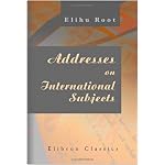 Addresses on International Subjects: Collected and Edited by Robert Bacon and James Brown Scott book cover