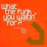 Revue Various Artists  / What The Funk You Waitin' For