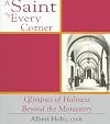 A Saint on Every Corner: Glimpses of Holiness Beyond the Monastery