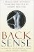 Back Sense: A Revolutionary Approach to Halting the Cycle of Chronic Back Pain width=