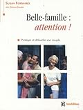 Belle-famille, attention ! : Proteger et defendre son couple