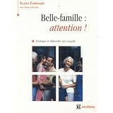 Belle-famille : attention ! Prot�ger et d�fendre son couplepar Susan Forward
