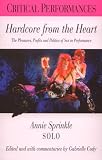 Hardcore from the Heart: The Pleasures, Profits and Politics of Sex in Performance