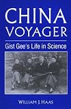 China Voyager : Gist Gee's Life In Science