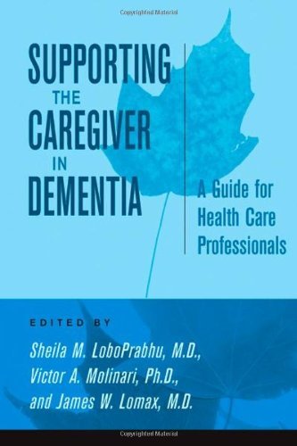 Supporting the Caregiver in Dementia: A Guide for Health Care Professionals