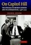 On Capitol Hill: The Struggle to Reform Congress and its Consequences, 1948-2000