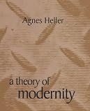 A Theory of Modernity Agnes Heller