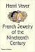 Henri Vever: French Jewelry of the Nineteenth Century by Henri Vever