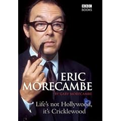 Eric Morecambe: Life's Not Hollywood, it's Cricklewood