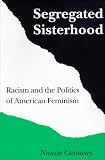 Segregated Sisterhood : Racism and the Politics of American Feminism